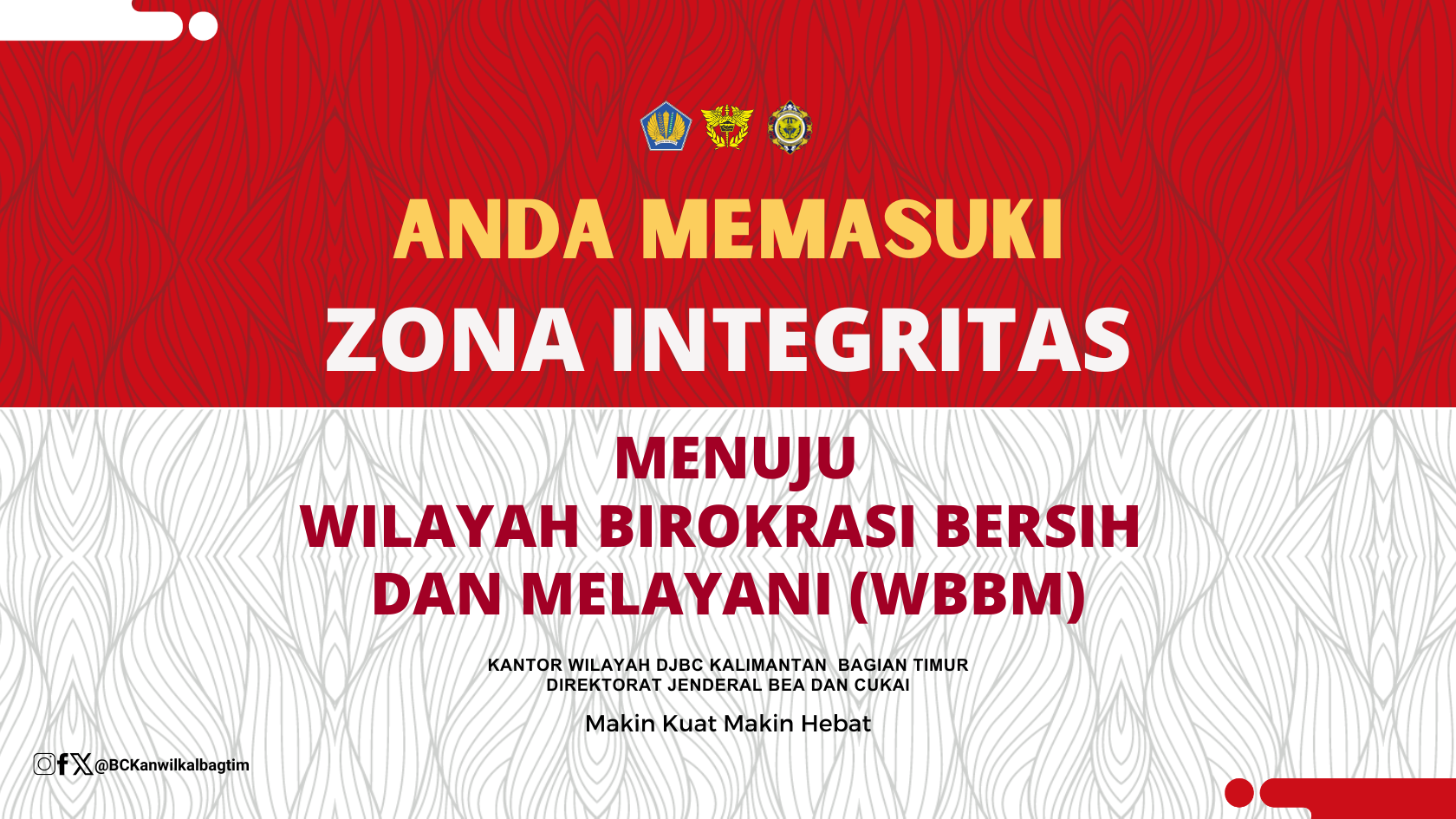 Zona Integritas Menuju Wilayah Birokrasi Bersih dan Melayani Kanwil DJBC Kalbagtim