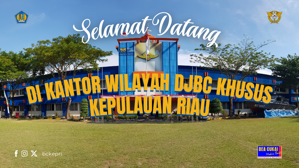 Selamat Datang Di Kantor Wilayah DJBC Khusus Kepulauan Riau