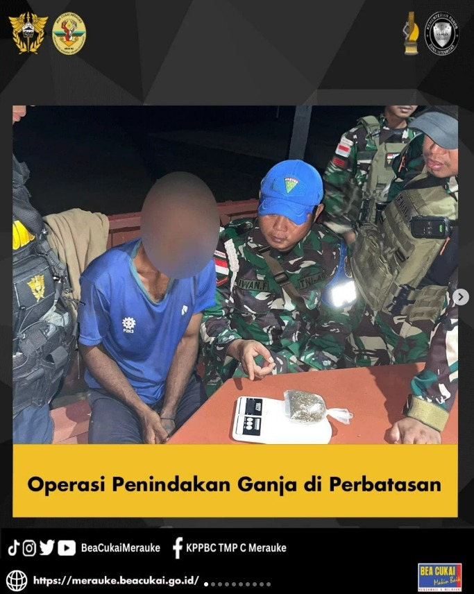 Kolaborasi Bea Cukai Merauke dengan Satgas Pamtas RI - PNG Yonif 144/Jaya Yudha melakukan penindakan narkotika jenis ganja dengan berat 33 gram