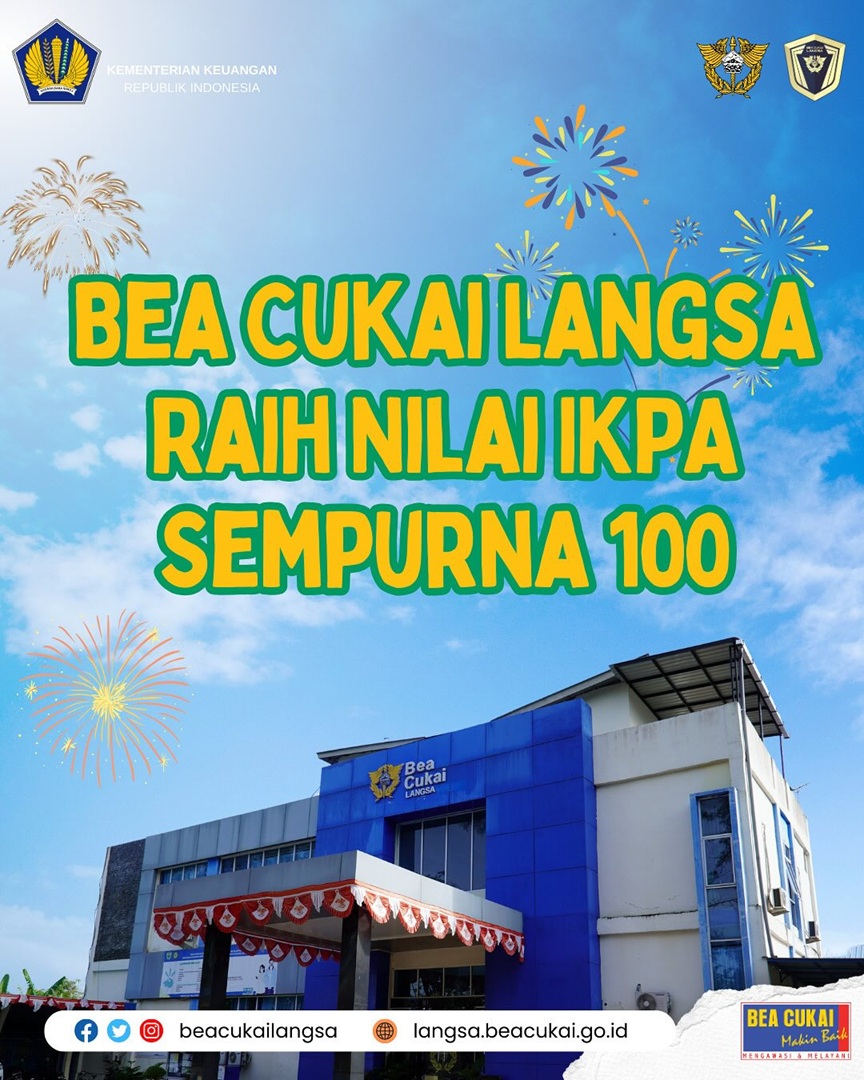 Bea Cukai Langsa Raih Nilai IKPA Sempurna 100