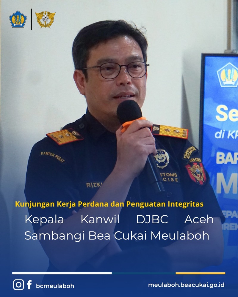 Kunjungan kerja Kepala Kantor Wilayah DJBC Aceh