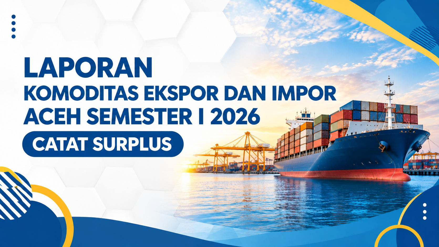 Perdagangan Aceh Semester I 2026 Catat Surplus USD105,4 Juta, Ekspor Didominasi Batu Bara