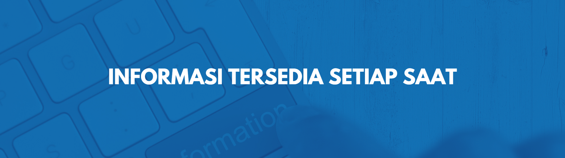 Informasi Tersedia Setiap Saat